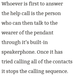 The person answering the call from the pendant has also received the help text message showing the wearer's exact location on Google Maps and can then send help to that location.